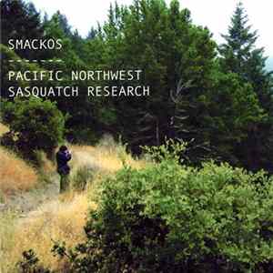 Smackos - Pacific Northwest Sasquatch Research Album