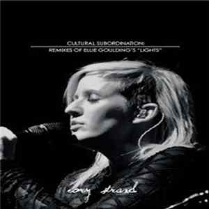 Cory Strand - Cultural Subordination: Remixes Of Ellie Goulding's "Lights" Album
