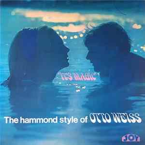 Otto Weiss - 'It's Magic' The Hammond Style Of Otto Weiss Album