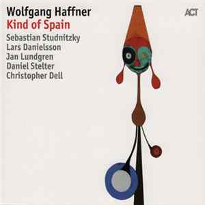 Wolfgang Haffner, Sebastian Studnitzky, Lars Danielsson , Jan Lundgren, Daniel Stelter, Christopher Dell - Kind Of Spain Album