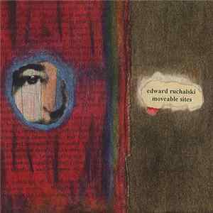 Edward Ruchalski - Moveable Sites Album