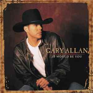 Gary Allan - It Would Be You Album