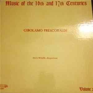 Girolamo Frescobaldi - Paul Wolfe - Music Of The 16th And 17th Centuries Album