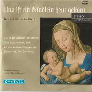 Johann Sebastian Bach - Westfälische Kantorei, Wilhelm Ehmann - Uns Ist Ein Kindlein Heut Geborn - Bach-Choräle Zur Weihnacht Album