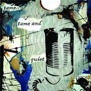Tame.. Tame and Quiet - Tin Can Communicate Album
