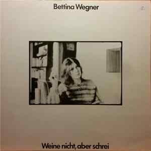 Bettina Wegner - Weine Nicht, Aber Schrei Album