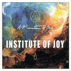 A Mountain Of One - Institute Of Joy Album