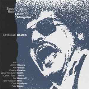 Steady Rollin' Bob Margolin - Chicago Blues Album