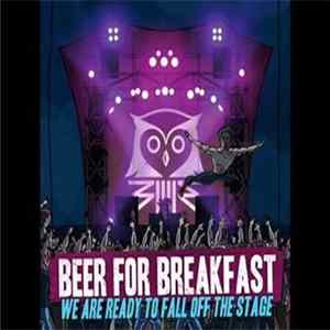 Beer For Breakfast - We Are Ready To Fall Off The Stage Album