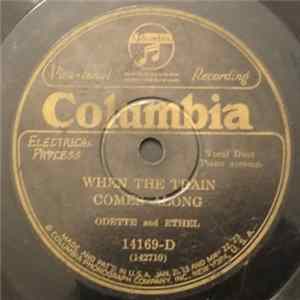 Odette And Ethel - When The Train Comes Along / Before This Time Another Year Album
