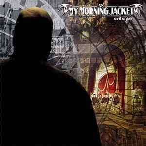 My Morning Jacket - Evil Urges Album