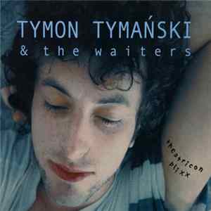 Tymon Tymański & The Waiters - Theatricon Plixx Album