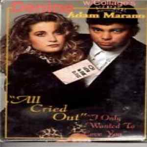 Denine With Collage 's Adam Marano - All Cried Out / I Only Wanted To Love You Album
