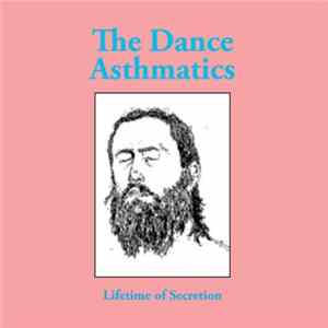 The Dance Asthmatics - Lifetime Of Secretion Album