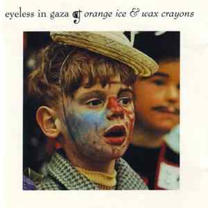 Eyeless In Gaza - Orange Ice & Wax Crayons Album