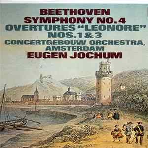 Beethoven, Eugen Jochum, Concertgebouw Orchestra, Amsterdam - Symphony No. 4/Overtures "Leonore" No. 1/"Leonore" No. 3 Album