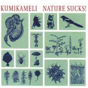 Kumikameli - Nature Sucks! Album