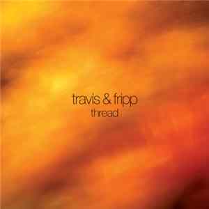 Travis & Fripp - Thread Album