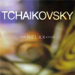 Tchaikovsky - Tchaikovsky For Relaxation Album