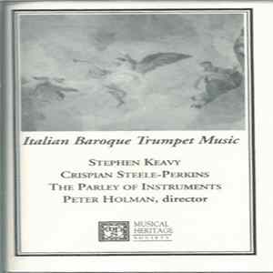 Stephen Keavy, Crispian Steele-Perkins, The Parley Of Instruments, Peter Holman - Italian Baroque Trumpet Music Album