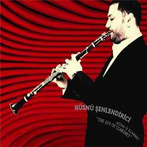 Hüsnü Şenlendirici - The Joy Of Clarinet Album
