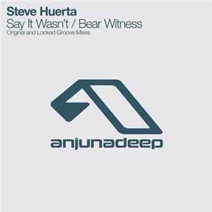Steve Huerta - Say It Wasn't / Bear Witness Album