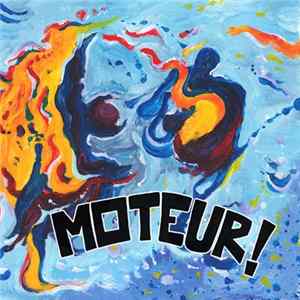 Moteur! - Moteur! Album