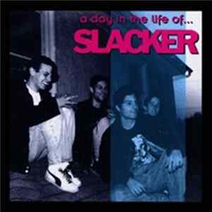 Slacker - A Day In The Life Of... Album