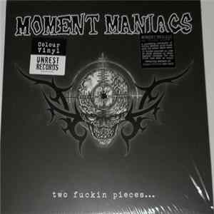 Moment Maniacs - Two Fuckin Pieces... Album