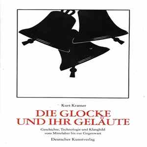 Kurt Kramer - Die Glocke Und Ihr Geläute Album