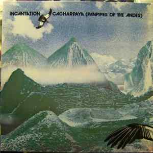 Incantation - Cacharpaya (Panpipes Of The Andes) Album