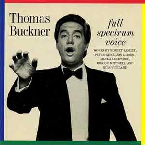 Thomas Buckner - Full Spectrum Voice Album