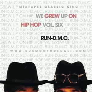 DJ Smooth Denali Presents Run-D.M.C. - We Grew Up On Hip Hop Vol. Six Album