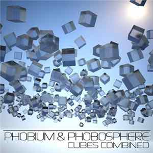 Phobium & Phobosphere - Cubes Combined Album