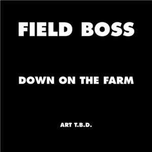 Field Boss - Down On The Farm Album