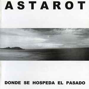 Astarot - Donde Se Hospeda El Pasado Album