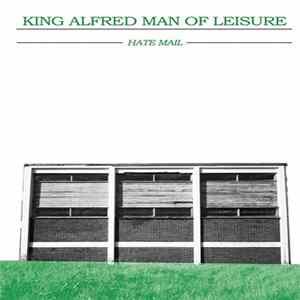 King Alfred Man Of Leisure - Hate Mail Album