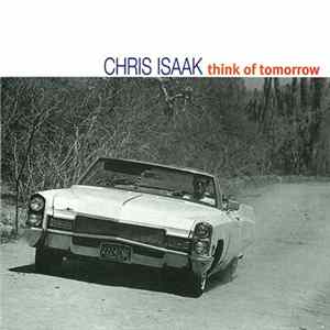 Chris Isaak - Think Of Tomorrow Album