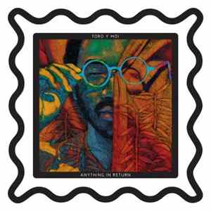 Toro Y Moi - Anything In Return Album