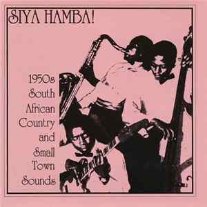 Various - Siya Hamba! - 1950's South African Country And Small Town Sounds Album