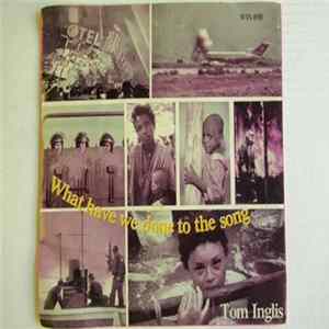 Tom Inglis - What Have We Done To The Song Album