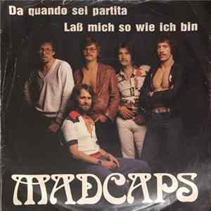 Madcaps - Da Quando Sei Partita / Lass Mich So Wie Ich Bin Album