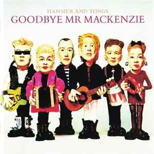 Goodbye Mr Mackenzie - Hammer And Tongs Album