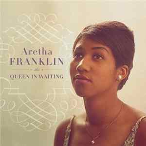 Aretha Franklin - The Queen In Waiting - The Columbia Years 1960-1965 Album