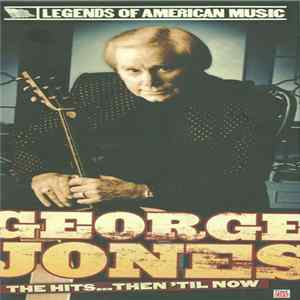 George Jones - The Hits... Then 'Til Now Album