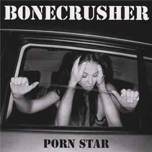 Bonecrusher - Porn Star Album