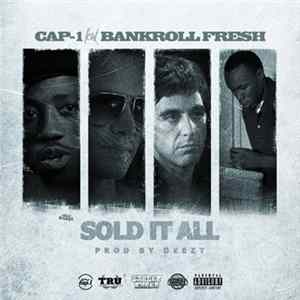 Cap-1 Feat. Bankroll Fresh - Sold It All Album