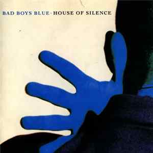 Bad Boys Blue - House Of Silence Album