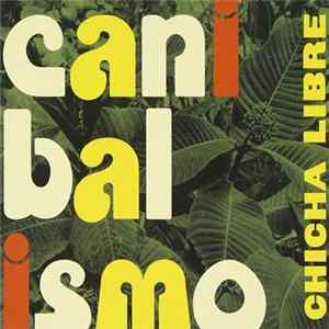 Chicha Libre - Canibalismo Album