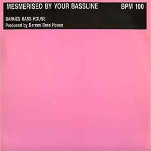 Barnes Bass House - Mesmerised By Your Bassline Album